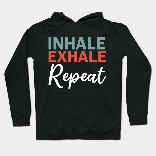 inhale exhale repeat Hoodie by teestaan